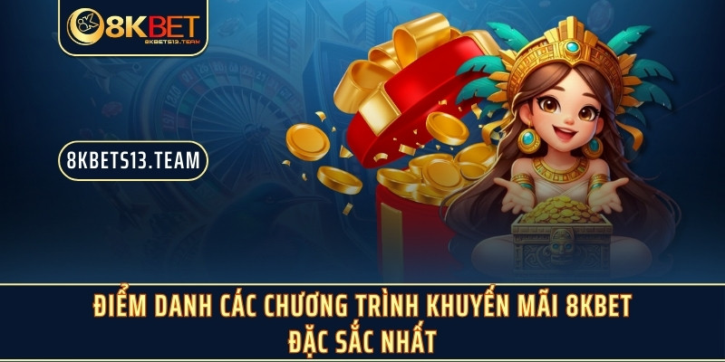 Điểm danh các chương trình khuyến mãi 8KBET đặc sắc nhất