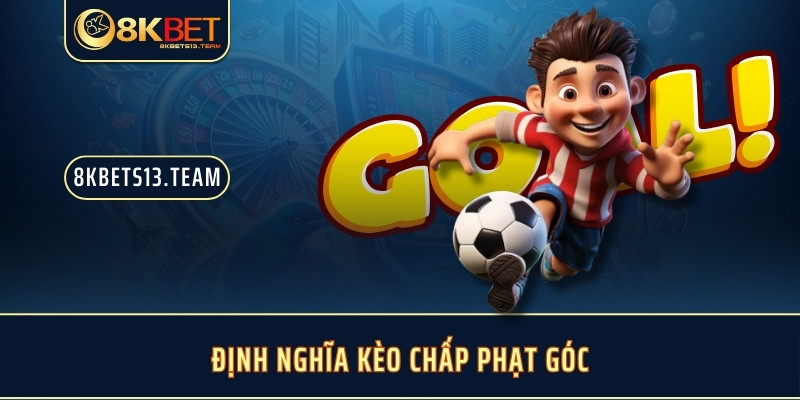 Định nghĩa kèo chấp phạt góc