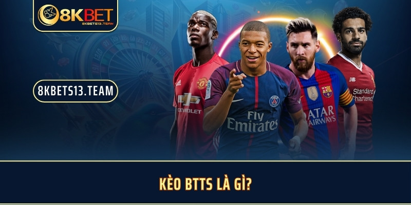 Kèo Btts là gì?