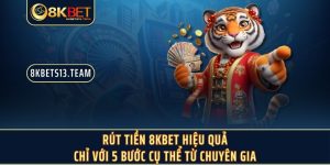 Rút Tiền 8KBET Hiệu Quả Chỉ Với 5 Bước Cụ Thể Từ Chuyên Gia